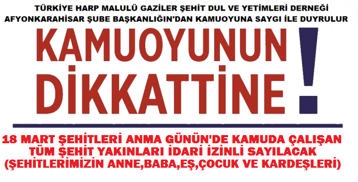 ŞEHİTLERİ ANMA GÜNÜNDE ŞEHİT YAKINLARI İDARİ İZİNLİ SAYILACAKTIR.                  