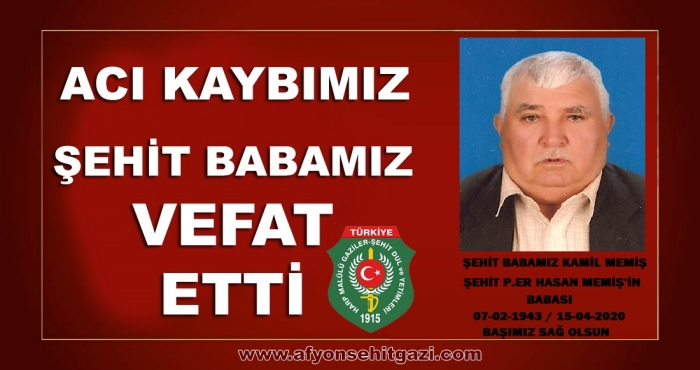 ACI KAYBIMIZ ŞEHİT BABAMIZ KAMİL MEMİŞ VEFAT ETTİ                  