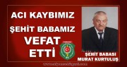 ACI KAYBIMIZ ŞEHİT BABAMIZ MURAT KURTULUŞ VEFAT ETTİ