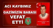 ACI KAYBIMIZ GAZİMİZ MÜCAHİT SİVRİKAYA’NIN BABASI VEFAT ETTİ