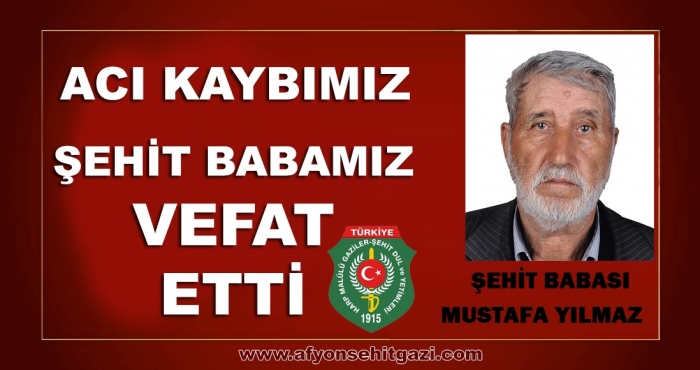 ACI KAYBIMIZ ŞEHİT BABAMIZ MUSTAFA YILMAZ VEFAT ETTİ                  