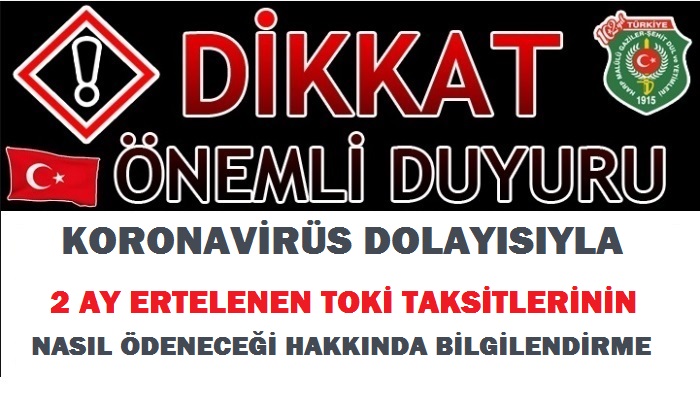 KORONAVİRİÜS DOLAYISI İLE ERTELENEN TOKİ TAKSİTLERİ TEMMUZ AYINDAN İTİBAREN ÖDENMEYE BAŞLAYACAK                  