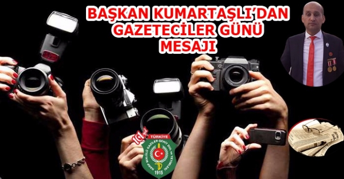 ŞEHİT GAZİLER DERNEĞİ BAŞKANI KUMARTAŞLI’NIN 24 TEMMUZ BASIN BAYRAMI MESAJI                  