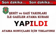 ŞEHİT YAKINI, GAZİ, GAZİ YAKINI İŞ ATAMALARI YAPILDI.