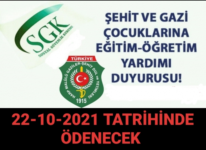 2021-2022 EĞİTİM ÖĞRETİM DÖNEMİ ŞEHİT ÇOCUKLARI / GAZİ ÇOCUKLARI EĞİTİM YARDIMLARI 22 EKİM 2021 TARİHİNDE ÖDENECEK                  