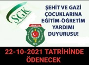 2021-2022 EĞİTİM ÖĞRETİM DÖNEMİ ŞEHİT ÇOCUKLARI / GAZİ ÇOCUKLARI EĞİTİM YARDIMLARI 22 EKİM 2021 TARİHİNDE ÖDENECEK