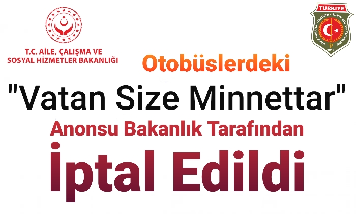 OTOBÜSLERDEKİ “VATAN SİZE MİNNETTAR” ANONSU İPTAL EDİLDİ                  