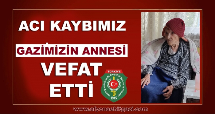 GAZİMİZ İBRAHİN SAYININ ANNESİ FADİME SAYIN VEFAT ETTİ                  
