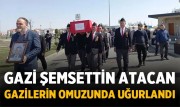 GAZİ ŞEMSETTİN ATACAN, GAZİLERİN OMUZUNDA UĞURLANDI
