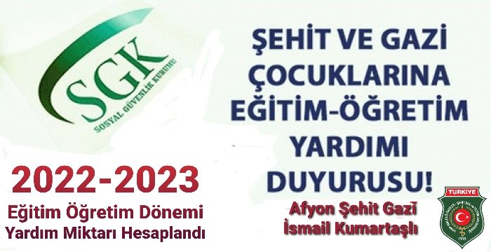 2022-2023 EĞİTİM ÖĞRETİM DÖNEMİ SGK ŞEHİT ÇOCUKLARI / GAZİ ÇOCUKLARI EĞİTİM YARDIMLARI 