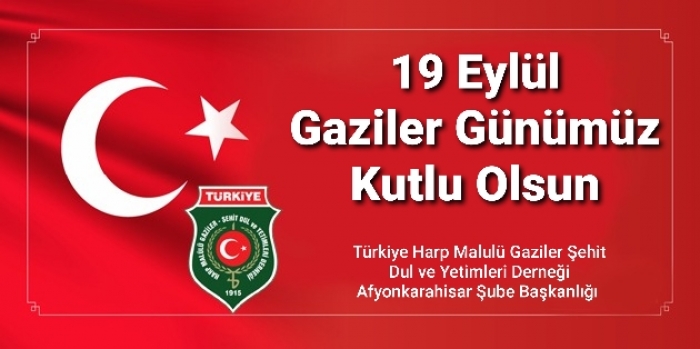 TÜM GAZİLERİMİZİN 19 EYLÜL GAZİLER GÜNÜ KUTLU OLSUN                  