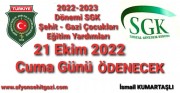 2022-2023 DÖNEMİ SGK ŞEHİT GAZİ ÇOCUKLARI EĞİTİM ÖĞRETİM YARDIMLARI TAHMİNEN 21 EKİM 2022 TARİHİNDE ÖDENMEYE BAŞLAYACAK
