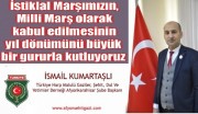 BAŞKAN İSMAİL KUMARTAŞLI:  İSTİKLAL MARŞI ULUSUMUZUN ORTAK DEĞERİDİR