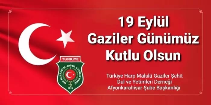 GAZİLERİMİZİN 19 EYLÜL GAZİLER GÜNÜ KUTLU OLSUN