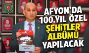 AFYON'DA 100. YIL ÖZEL ŞEHİTLER ALBÜMÜ YAPILACAK