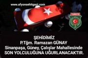 ŞEHİDİMİZ P.TĞM. RAMAZAN GÜNAY AFYONKARAHİSAR'DA SON YOLCULUĞUNA UĞURLANACAK