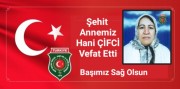 ŞEHİT ANNEMİZ HANİ ÇİFTÇİ VEFAT ETTİ