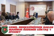 GENEL MERKEZİMİZDEN BAKAN MAHİNUR ÖZDEMİR GÖKTAŞ ‘I ZİYARET