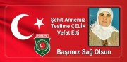 ŞEHİT ANNEMİZ TESLİME ÇELİK VEFAT ETTİ