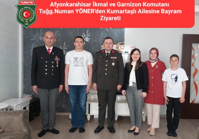 AFYONKARAHİSAR İKMAL VE GARNİZON KOMUTANI YÖNER, DERNEK BAŞKANIMIZ MALÜL GAZİ KUMARTAŞLI'NIN EVİNİ ZİYARET ETTİ