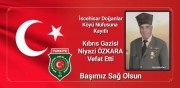 KIBRIS GAZİMİZ NİYAZİ ÖZKARA VEFAT ETTİ