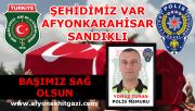 ŞEHİDİMİZ VAR SANDIKLI - POLİS MEMURU YONUS TURAN