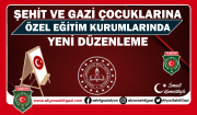 ŞEHİT VE GAZİ ÇOCUKLARINA ÖZEL EĞİTİM KURUMLARINDA YENİ DÜZENLEME