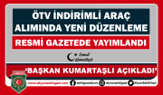 ÖTV İNDİRİMLİ ARAÇ ALIMINDAYENİ DÜZENLEME