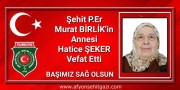 ŞEHİT ANNEMİZ HATİCE ŞEKER VEFAT ETTİ.