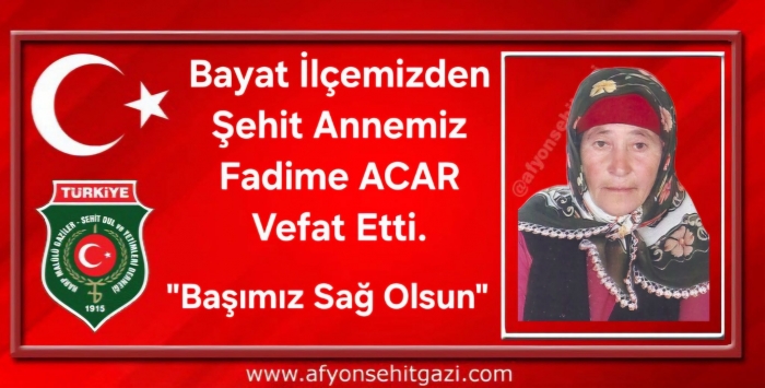 ŞEHİT ANNEMİZ FADİME ACAR VEFAT ETTİ