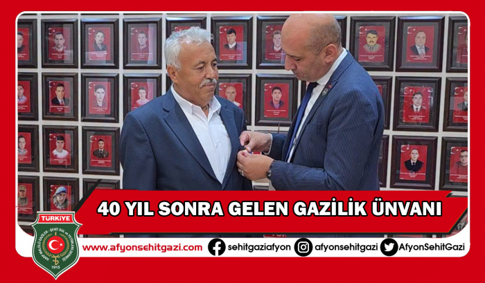 40 YIL SONRA GELEN GAZİLİK ÜNVANI