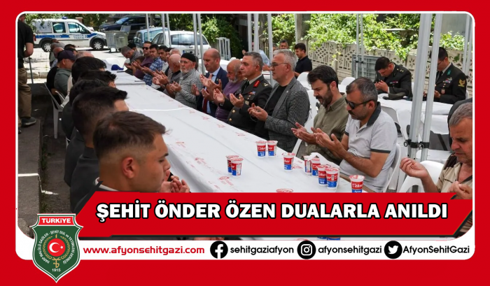 ŞEHİT UZMAN ÇAVUŞ ÖNDER ÖZEN ŞEHADETİNİN 1. YILINDA DUALARLA ANILDI