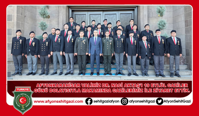 AFYONKARAHİSAR VALİMİZ DR. NACİ AKTAŞ'I 19 EYLÜL GAZİLER GÜNÜ DOLAYISIYLA MAKAMINDA GAZİLERİMİZ İLE ZİYARET ETTİK.